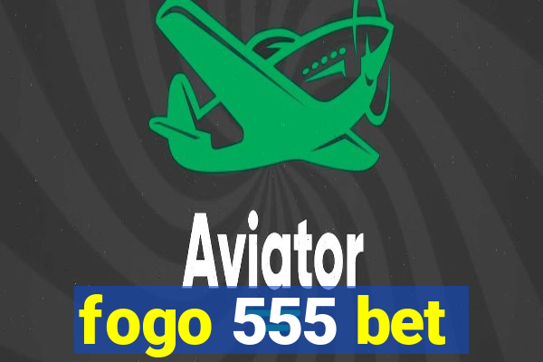 fogo 555 bet